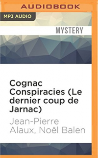 Cognac Conspiracies: Le Dernier Coup De Jarnac