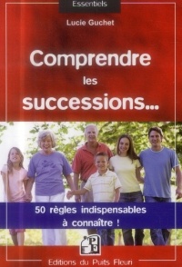 Comprendre les successions...: 50 règles indispensables à connaître !