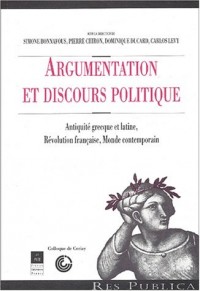 Argumentation et discours politique : Antiquité grecque et latine, Révolution française, Monde contemporain