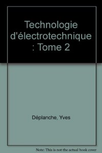 Technologie d'électrotechnique : Tome 2