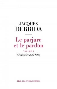 Le parjure et le pardon Volume 1 - Séminaires (1997-1998)
