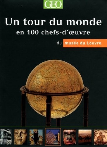 LOUVRE - UN TOUR DU MONDE EN 100 CHEFS-D'OEUVRE