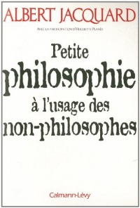 Petite philosophie à l'usage des non - philosophes (Documents, Actualités, Société)