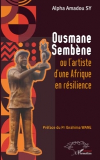Ousmane Sembène ou l’artiste d’une Afrique en résilience