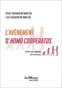 L'avènement d'Homo Cooperatus: L'avenir sera coopérant (ou ne sera pas)