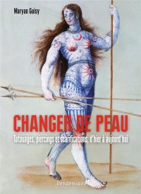 Changer de peau - Histoire du tatouage et des marques corpor