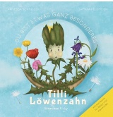 Du bist etwas ganz Besonderes Tilli Löwenzahn: Ein Buch über Wünsche, Freundschaft und Selbstliebe für die ganz Kleinen.
