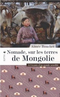 Nomade, sur les terres de Mongolie - À l'écoute d'un monde s