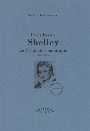 Percy Bysshe Shelley : Le prophète romantique