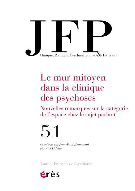 JFP 51 - Le mur mitoyen dans la clinique des psychoses: Nouvelles remarques sur la catégorie de l’espace chez le sujet parlant