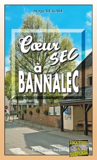 Coeur sec a Bannalec: Les enquêtes du commissaire Landowski - Tome 38