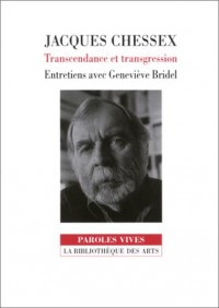 Jacques Chessex, transcendance et transgression : Entretiens avec Geneviève Bridel