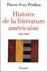 Histoire de la littérature américaine : Notre demi-siècle, 1939-1989