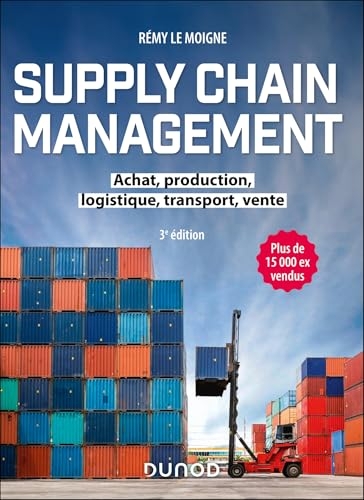 Supply chain management - 3e éd.: Achat, production, logistique, transport, vente