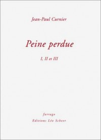 Peine perdue : I, II et III