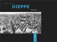 Dieppe (Mémoire d'une ville)