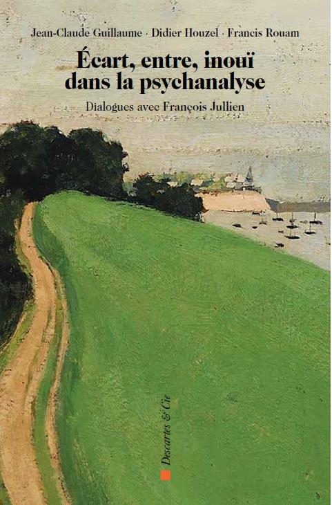 Ecart, entre, inouï dans la psychanalyse : Dialogues avec François Jullien