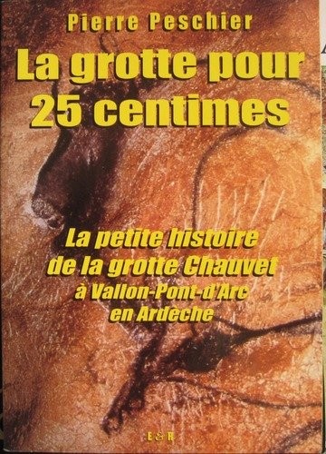 L'Almanach Ardèche & Drôme : La grotte pour 25 centimes ! ou La petite histoire de la grotte Chauvet à Vallon-Pont-d'Arc en Ardèche