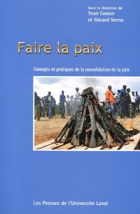 Faire la paix : Concepts et pratiques de la consolidation de la paix