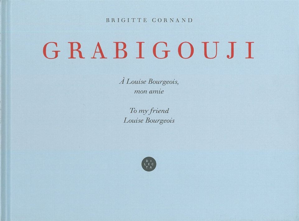 Grabigouji : A Louise Bourgeois, mon amie