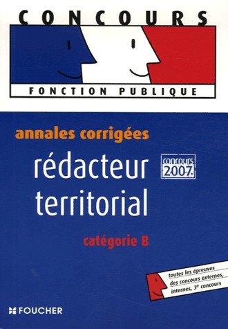 ANNALES CORRIGEES 2007 REDACTEUR TERRITORIAL (Ancienne édition)