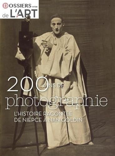 200 ans de photographie: L’histoire racontée de Niépce à Nan Goldin