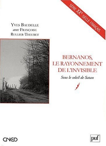 Bernanos, le rayonnement de l'invisible : sous le soleil de Satan