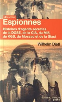 Espionnes : Histoires d'agents secrètes de la DGSE, de la CIA, du MI5, du KGB, du Mossad et de la Stasi