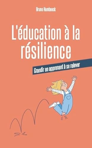 L'éducation à la résilience: Grandir en apprenant à se relever