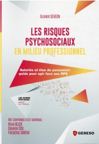 LES RISQUES PSYCHOSOCIAUX EN MILIEU PROFESSIONNEL: GUIDE A L'USAGE DES SALARIES ET DE LEURS REPRESENTANTS