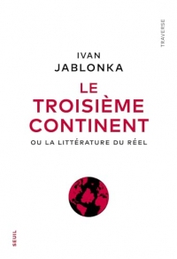 Le Troisième Continent: Ou la littérature du réel