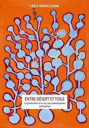 Entre désert et toile: La production d'un art san contemporain au Kalahari