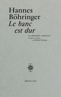Le banc est dur: Art, philosophie, architecture