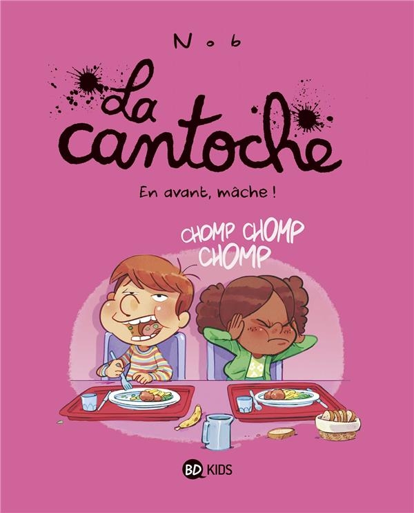 La cantoche, Tome 05: En avant, mâche !