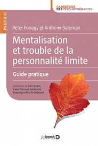 Mentalisation et trouble de la personnalité limite : Guide pratique (Carrefour des psychothérapies)