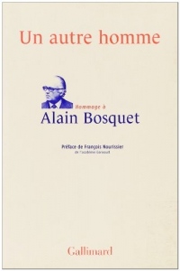 Un autre homme: Hommage à Alain Bosquet