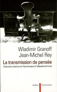 La transmission de pensée : Traduction et lecture de Psychanalyse et Télépathie de Sigmund Freud