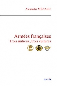 Armées françaises, trois milieux, trois cultures