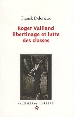 Roger Vailland, libertinage et lutte des classes