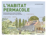 L'habitat permacole: Guide pratique de la maison écologique et autonome inspirée par la permaculture