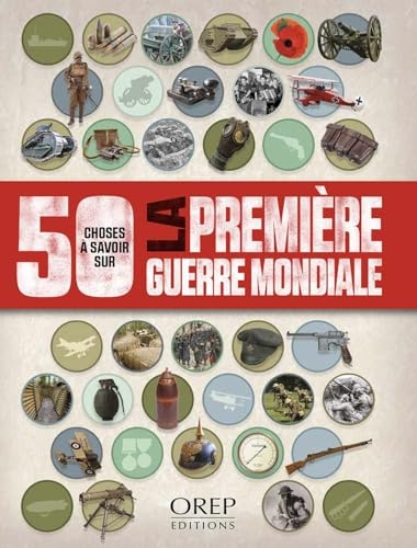 50 choses à savoir sur la Première Guerre Mondiale