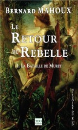 Le retour du rebelle : Tome 1, La Bataille de Muret