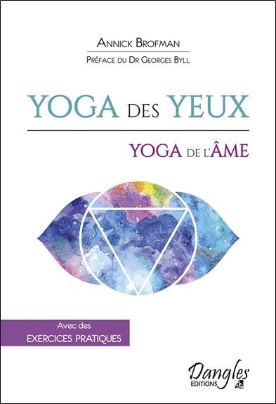 Yoga des yeux - Yoga de l'âme - Avec des exercices pratiques