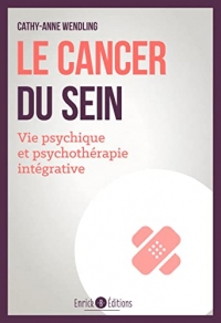 Le cancer du sein: Vie psychique et psychotérapie intégrative