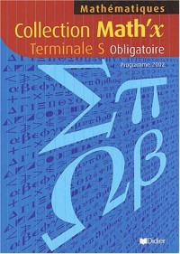 Math'X : Terminale S obligatoire, livre de l'élève