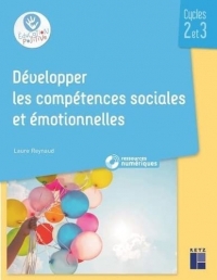 Développer les compétences sociales et émotionnelles Cycles 2 et 3