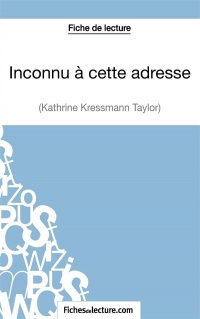 Inconnu à cette adresse de Kathrine Kressmann Taylor (Fiche de lecture): Analyse Complète De L'oeuvre