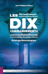 Vus autrement… Les Dix Commandements sont notre Nature Éternelle - Éclairage Bioanalogique