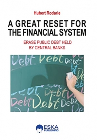 A GREAT RESET FOR THE FINANCIAL SYSTEM: ERASE PUBLIC DEBT HELD BY CENTRAL BANKS