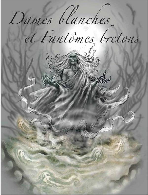Dames blanches et fantômes bretons